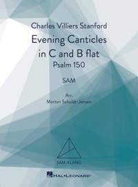 Charles Villiers Stanford: Evening Canticles in C and B flat, Psalm 150