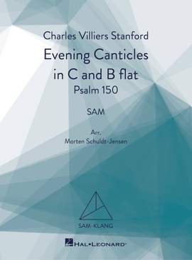 Charles Villiers Stanford: Evening Canticles in C and B flat, Psalm 150