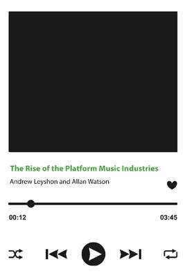 The Rise of the Platform Music Industries