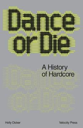 Dance Or Die: A History of Hardcore