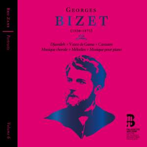 Georges Bizet: Djamileh, Vasco de Gama, Cantates, Musique chorale, Mélodies & Musique pour piano