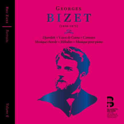 Georges Bizet: Djamileh, Vasco de Gama, Cantates, Musique chorale, Mélodies & Musique pour piano