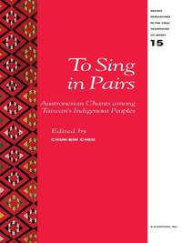 To Sing in Pairs: Austronesian Chants among Taiwan's Indigenous Peoples