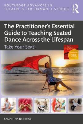 The Practitioner’s Essential Guide to Teaching Seated Dance Across the Lifespan: Take Your Seat!