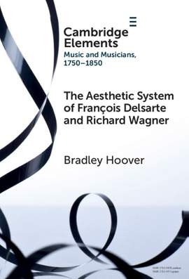 The Aesthetic System of François Delsarte and Richard Wagner: Catholicism, Romanticism, and Ancient Music