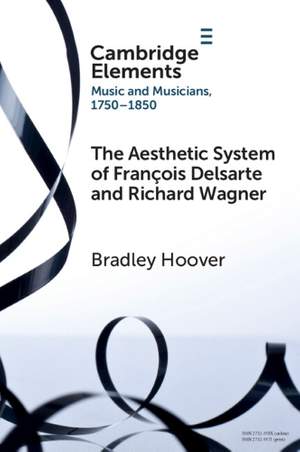 The Aesthetic System of François Delsarte and Richard Wagner: Catholicism, Romanticism, and Ancient Music
