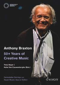 Anthony Braxton – 50+ Years of Creative Music