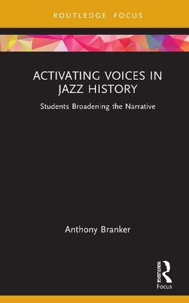 Activating Voices in Jazz History: Students Broadening the Narrative