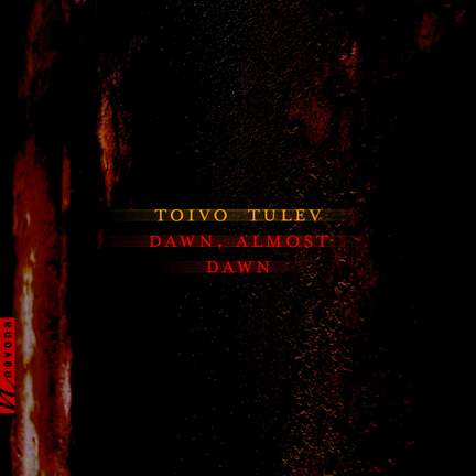 Toivo Tulev: Dawn, Almost Dawn