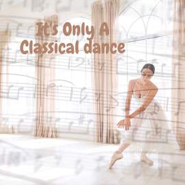 It's Only A Classical dance