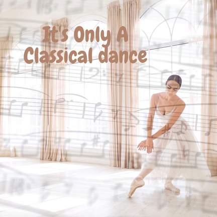 It's Only A Classical dance