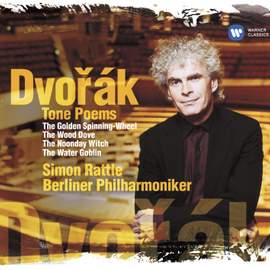 Dvořák: Tone Poems. The Golden Spinning-Wheel, The Wood Dove, The Noon Witch & The Water Goblin