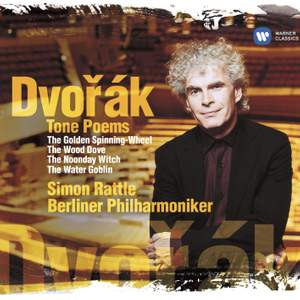 Dvořák: Tone Poems. The Golden Spinning-Wheel, The Wood Dove, The Noon Witch & The Water Goblin