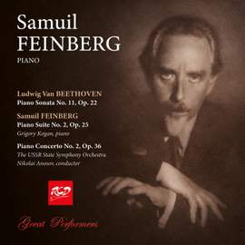 Samuel Feinberg, piano: FEINBERG - Piano Concerto No.2, Op. 36 / Piano Suite No.2, Op.25 / BEETHOVEN - Piano Sonata No. 11, Op. 22