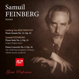 Samuel Feinberg, piano: FEINBERG - Piano Concerto No.2, Op. 36 / Piano Suite No.2, Op.25 / BEETHOVEN - Piano Sonata No. 11, Op. 22