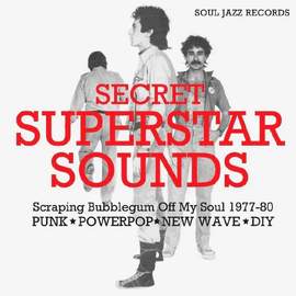 Secret Superstar Sounds – Scraping Bubblegum Off My Soul 1977-80