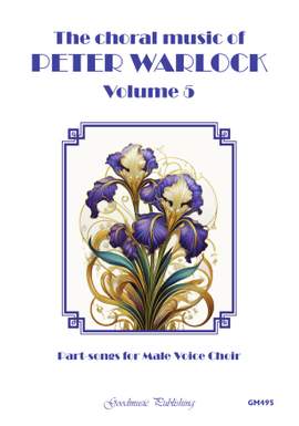 Peter Warlock: Choral Music Vol. 5 - Part-songs for male voice choir