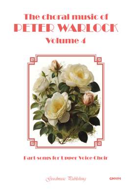 Peter Warlock: Choral Music Vol. 4 Part-songs for upper voices