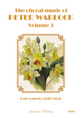 Peter Warlock: Choral Music Vol. 3 Part-songs for SATB