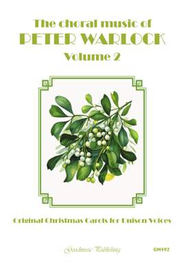Peter Warlock: Choral Music Vol. 2 Original Carols for Unison