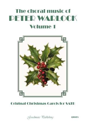 Peter Warlock: Choral Music Vol. 1 Original Carols for SATB