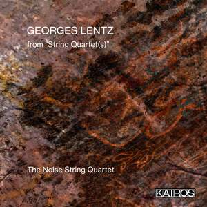 Georges Lentz: From 'string Quartet(s)'