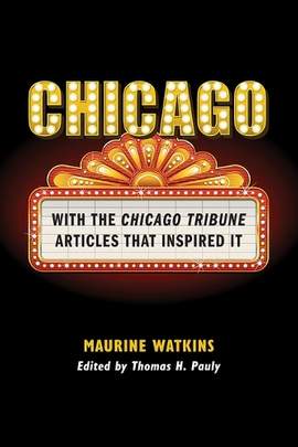 Chicago: With the Chicago Tribune Articles That Inspired It