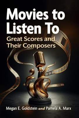 Movies to Listen to: Great Scores and Their Composers