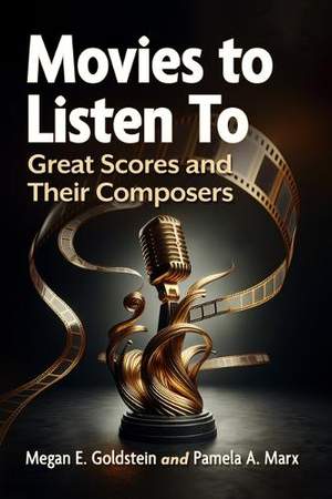 Movies to Listen to: Great Scores and Their Composers