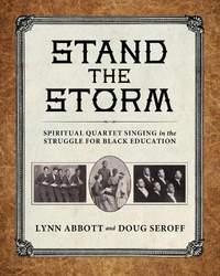 Stand the Storm: Spiritual Quartet Singing in the Struggle for Black Education