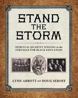 Stand the Storm: Spiritual Quartet Singing in the Struggle for Black Education