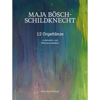 Bösch-Schildknecht, M: 12 Orgeltänze