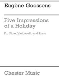 Goossens, E: 5 Impressions of a Holiday op. 7 op. 7