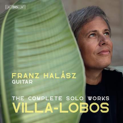 Heitor Villa-Lobos: the Complete Solo Works - BIS: BIS2735 - SACD
