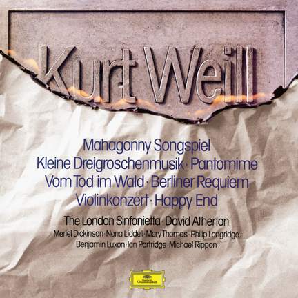 Weill: Kleine Dreigroschenmusik; Mahagonny Songspiel; Happy End; Berliner Requiem; Violin Concerto; Pantomime (from The Protagonist); Vom Tod im Wald