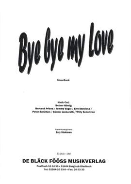 Engel, Thomas Richard / Hoemig, Reiner / Lueckerath, Guenter / Priess, Hartmut / Schuetten, Peter / Stoklosa, Ernst: Bye bye my love