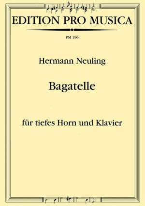 Neuling, H: Bagatelle für tiefes Horn und Klavier
