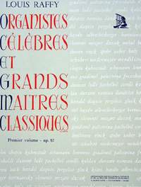 Raffy, A L: Organistes Celebres et Grands Maitres Classiques 1 op. 57 Vol. 1