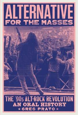 Alternative for the Masses: The '90s Alt-Rock Revolution - An Oral History