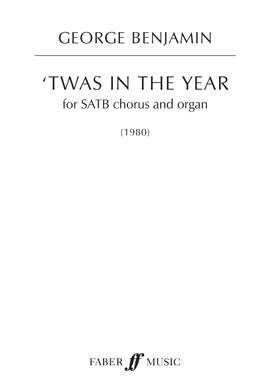 George Benjamin: 'Twas in the year
