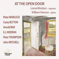 Peter Warlock; Carey Blyton; Peter Thompson; Arnold Bax; John Mitchell; Ernest John Moeran: At the Open Door