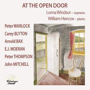 Peter Warlock; Carey Blyton; Peter Thompson; Arnold Bax; John Mitchell; Ernest John Moeran: At the Open Door