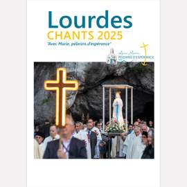 Lourdes : Chants 2025 'Avec Marie, pèlerins d'espérance'