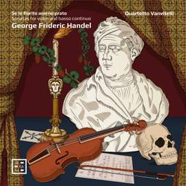 Se in fiorito ameno prato. Handel: Sonatas for Violin and Basso Continuo