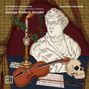Se in fiorito ameno prato. Handel: Sonatas for Violin and Basso Continuo