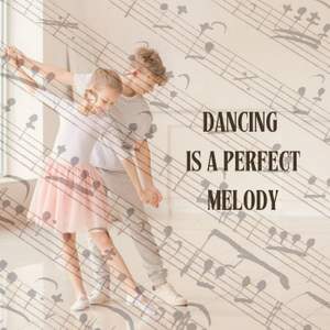 Dancing is a Perfect Melody