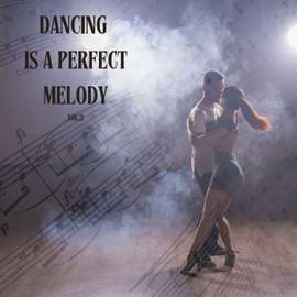 Dancing is a Perfect Melody vol.2