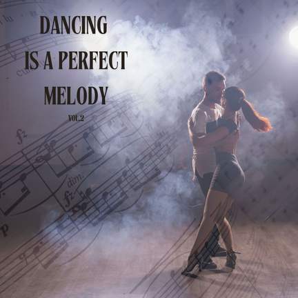 Dancing is a Perfect Melody vol.2