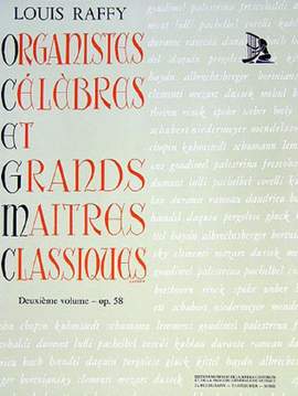 Raffy, A L: Organistes Celebres et Grands Maitres Classiques 2 op. 58 Vol. 2