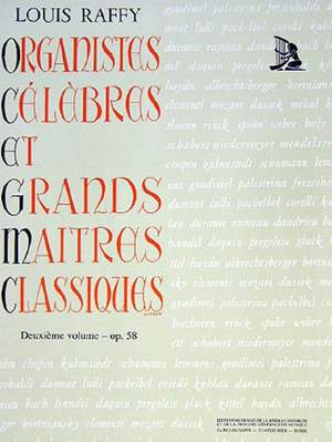 Raffy, A L: Organistes Celebres et Grands Maitres Classiques 2 op. 58 Vol. 2